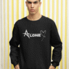 ALONE UNISEX SWEATSHIRTS
